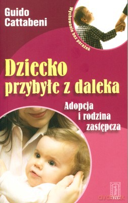 Dziecko Przybyłe Z Daleka Adopcja I Rodzina Zastępcza - Guido Cattabeni [KSIĄŻKA]