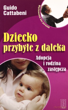 Dziecko Przybyłe Z Daleka Adopcja I Rodzina Zastępcza - Guido Cattabeni [KSIĄŻKA]