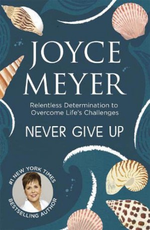 Never Give Up - Joyce Meyer [KSIĄŻKA]