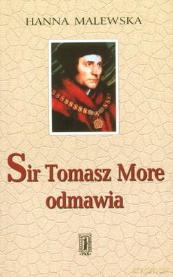 Sir Tomasz More Odmawia - Hanna Malewska [KSIĄŻKA]