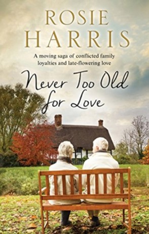 Never Too Old for Love: A Contemporary Family Saga - Rosie Harris [KSIĄŻKA]