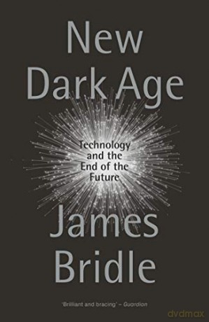 New Dark Age: Technology and the End of the Future - James Bridle [KSIĄŻKA]