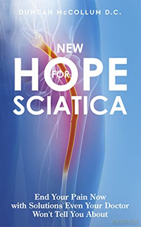 New Hope for Sciatica: End Your Pain Now with Solutions Even Your Doctor Won't Tell You About - D.C., Dunc Mccollum [KSIĄŻKA]