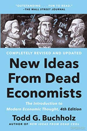 New Ideas from Dead Economists: The Introduction to Modern Economic Thought, 4th Edition - Todd G. Buchholz [KSIĄŻKA]