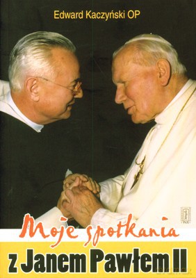 Moje Spotkanie Z Janem Pawłem II - Edward Kaczyński Op [KSIĄŻKA]