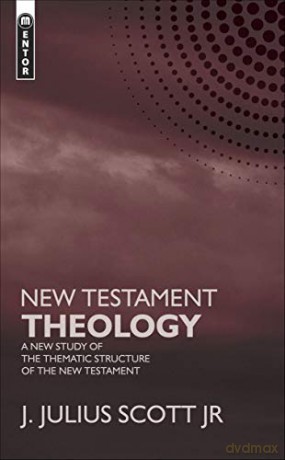New Testament Theology: A New Study of the Thematic Structure of the New Testament [KSIĄŻKA]
