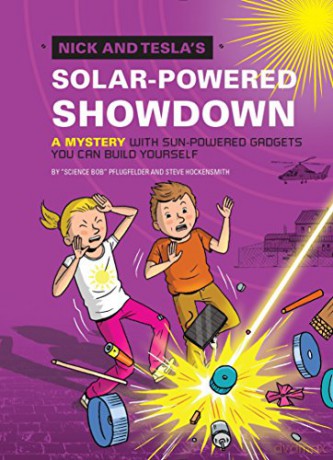 Nick and Tesla's Solar-Powered Showdown: A Mystery with Sun-Powered Gadgets You Can Build Yourself: 6 - Bob Pflugfelder [KSIĄŻKA]