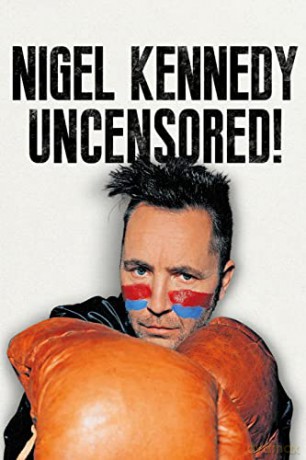 Nigel Kennedy Uncensored!: Uncensored! Written in His Own Way and Words - Nigel Kennedy [KSIĄŻKA]