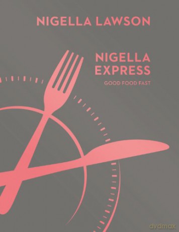 Nigella Express: Good Food Fast (Nigella Collection) - Nigella Lawson [KSIĄŻKA]