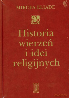 Historia Wierzeń I Idei Religijnych T.II (twarda) - Mircea Eliade [KSIĄŻKA]