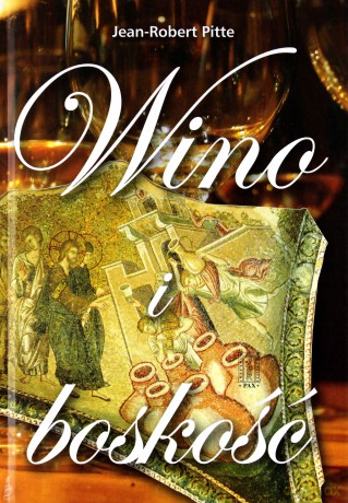 Wino I Boskość (twarda) - Jean-Robert Pitte [KSIĄŻKA]