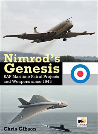 Nimrod's Genesis: RAF Maritime Patrol Projects and Weapons Since 1945 (Hikoki) - Chris Gibson [KSIĄŻKA]