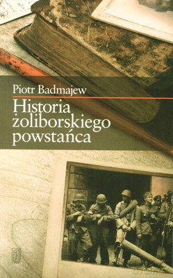 Historia Żoliborskiego Powstańca - Piotr Badmajew [KSIĄŻKA]