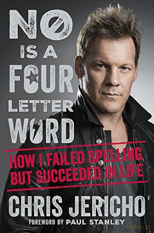 No Is a Four-Letter Word: How I Failed Spelling But Succeeded in Life - Chris Jericho [KSIĄŻKA]