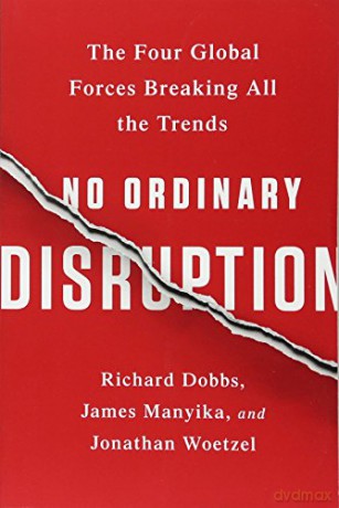 No Ordinary Disruption: The Four Global Forces Breaking All the Trends - Richard Et Al Dobbs [KSIĄŻKA]