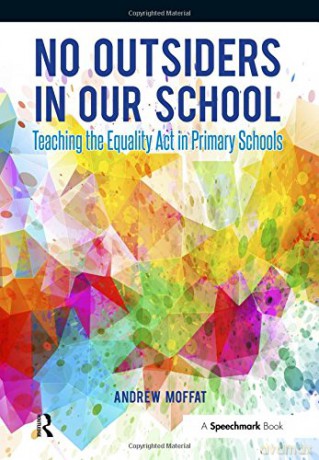 No Outsiders in Our School: Teaching the Equality Act in Primary Schools - Andrew Moffat [KSIĄŻKA]