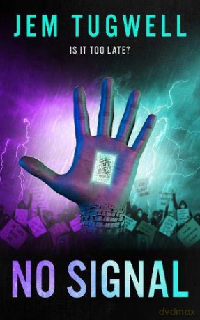 NO SIGNAL: An action-packed near future dystopian crime thriller (iMe Series) - Jem Tugwell [KSIĄŻKA]