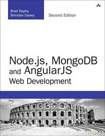 Node.js, MongoDB and Angular Web Development: The definitive guide to using the MEAN stack to build web applications (Developer's Library) - Dayley Brad [KSIĄŻKA]