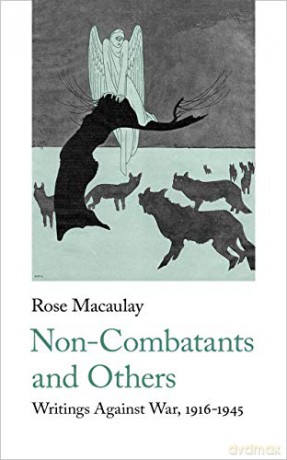 Non-Combatants and Others: Writings Against War 1916-1945: 15 (Rose Macaulay) - Rose Macaulay [KSIĄŻKA]