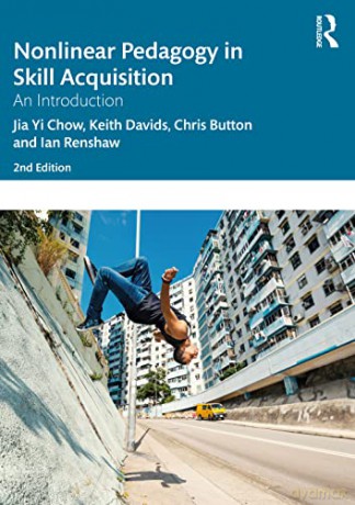 Nonlinear Pedagogy in Skill Acquisition: An Introduction - Chow [KSIĄŻKA]