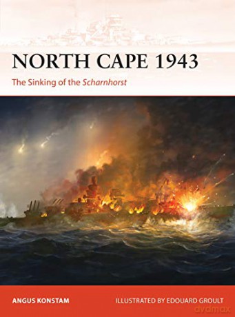 North Cape 1943: The Sinking of the Scharnhorst (Campaign) - Angus Konstam [KSIĄŻKA]