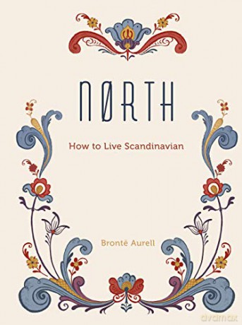 North: How to Live Scandinavian - Bronte Aurell [KSIĄŻKA]