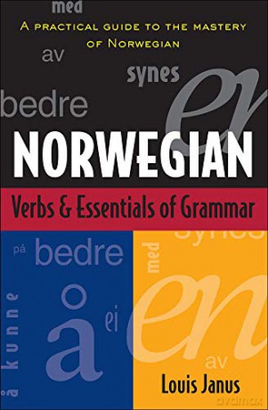 Norwegian Verbs And Essentials of Grammar: A Practical Guide to the Mastery of Norwegian (Verbs and Essentials of Grammar Series) - Louis Janus [KSIĄŻKA]