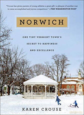 Norwich: One Tiny Vermont Town's Secret to Happiness and Excellence - Karen Crouse [KSIĄŻKA]