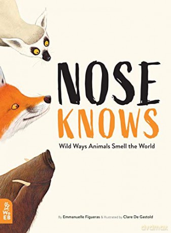Nose Knows: Wild Ways Animals Smell the World: 1 - Emmanuelle Figuras [KSIĄŻKA]