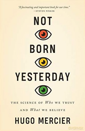 Not Born Yesterday: The Science of Who We Trust and What We Believe - Hugo Mercier [KSIĄŻKA]