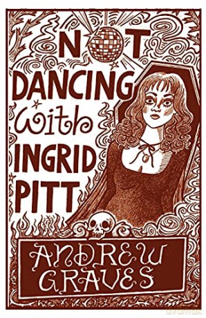 Not Dancing With Ingrid Pitt - Andrew Graves [KSIĄŻKA]