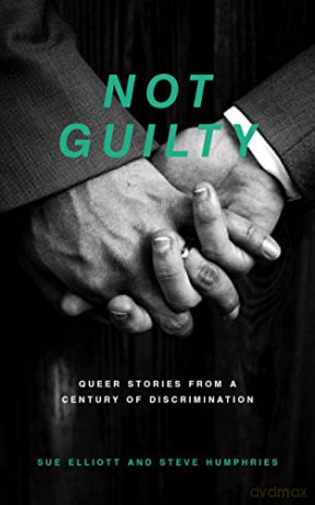 Not Guilty: Queer Stories from a Century of Discrimination - Sue Elliott [KSIĄŻKA]