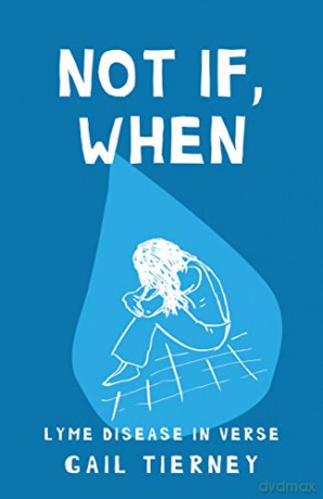Not If, When: Lyme Disease in Verse - Gail Tierney [KSIĄŻKA]