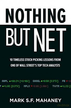 Nothing But Net: 10 Timeless Stock-Picking Lessons from One of Wall Street's Top Tech Analysts [KSIĄŻKA]