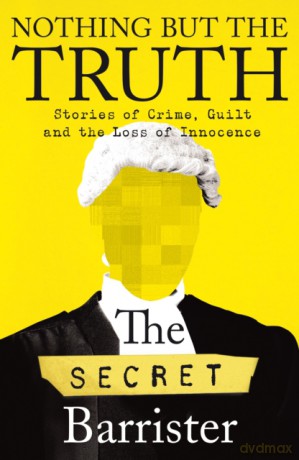 Nothing But The Truth: A Memoir - The Secret Barrister [KSIĄŻKA]