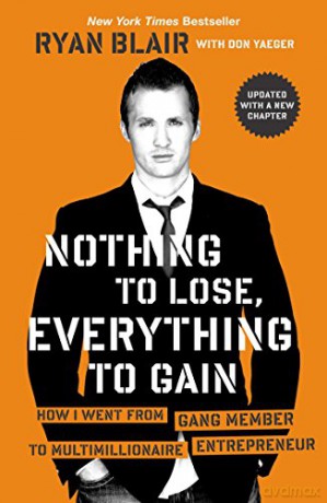 Nothing to Lose, Everything to Gain: How I Went from Gang Member to Multimillionaire Entrepreneur - Ryan Blair [KSIĄŻKA]