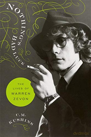 Nothing's Bad Luck: The Lives of Warren Zevon - C. M. Kushins [KSIĄŻKA]