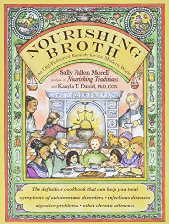 Nourishing Broth: An Old-Fashioned Remedy for the Modern World - Sally Fallon Morell [KSIĄŻKA]