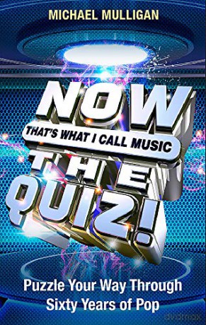 NOW That's What I Call A Quiz: Puzzle Your Way Through Sixty Years of Pop - Michael Mulligan [KSIĄŻKA]
