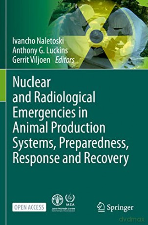 Nuclear and Radiological Emergencies in Animal Production Systems, Preparedness, Response and Recovery - Ivancho Naletoski [KSIĄŻKA]
