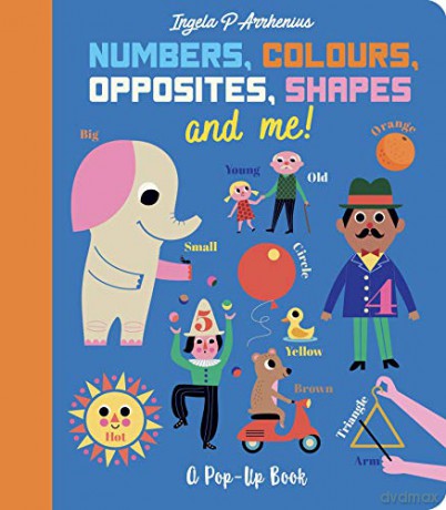 Numbers, Colours, Opposites, Shapes and Me!: A Pop-Up Book - Arrhenius Ingela P [KSIĄŻKA]