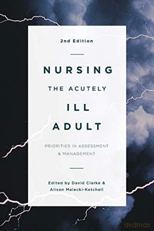Nursing the Acutely Ill Adult: Priorities in Assessment and Management - David Clarke [KSIĄŻKA]