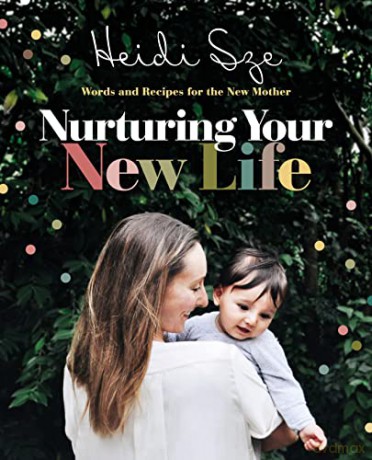 Nurturing Your New Life - Heidi Sze [KSIĄŻKA]