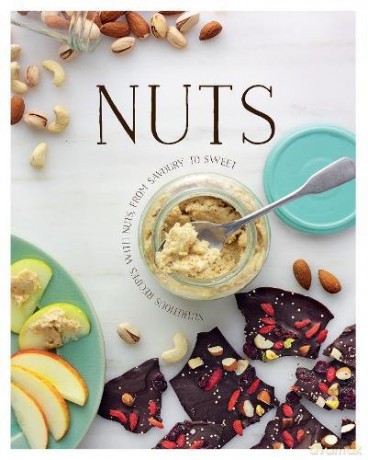 Nuts: Nutritious Recipes with Nuts from Salty or Spicy to Sweet [KSIĄŻKA]
