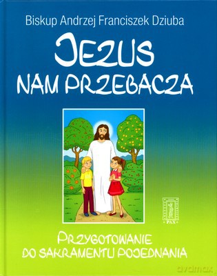 Jezus Nam Przebacza (twarda) - Bp Andrzej Franciszek Dziuba [KSIĄŻKA]