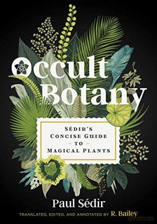 Occult Botany: Sédir's Concise Guide to Magical Plants - Paul Sedir [KSIĄŻKA]