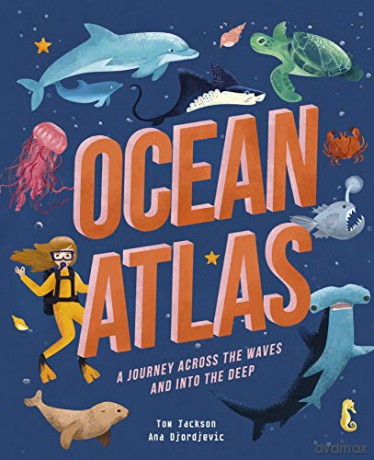 Ocean Atlas: A journey across the waves and into the deep (Amazing Adventures) - Tom Jackson [KSIĄŻKA]