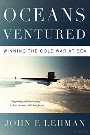 Oceans Ventured: Winning the Cold War at Sea - John Lehman [KSIĄŻKA]