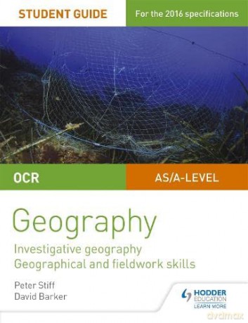 OCR AS/A level Geography Student Guide 4: Investigative geography; Geographical and fieldwork skills - Peter Et Al Stiff [KSIĄŻKA]