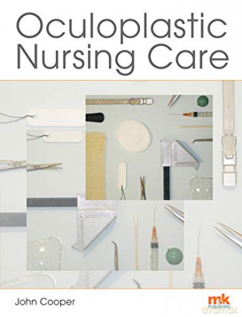 Oculoplastic Nursing Care: Key concepts - John Cooper [KSIĄŻKA]